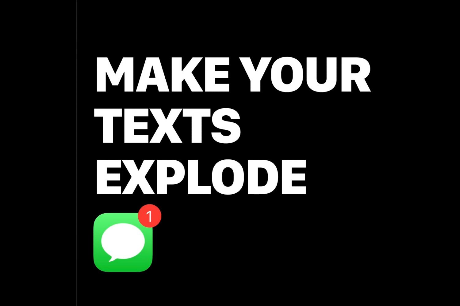 A promotional image of Explode that states 'Make Your Texts Explode'